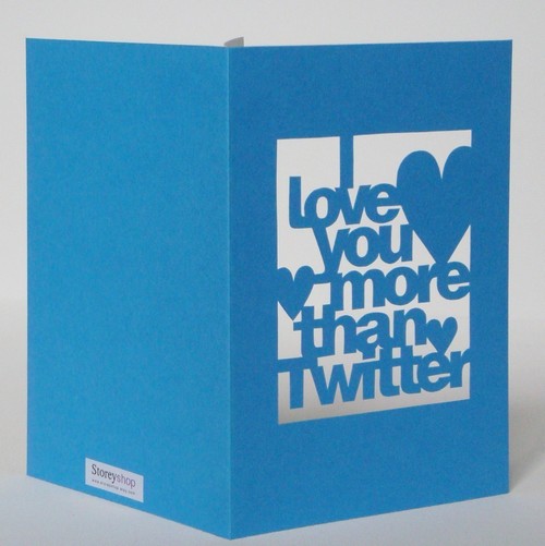 Hand Cut 'I Love You More Than Twitter' Card